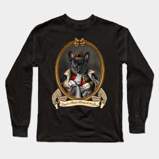 Renaissance Dog - Emperor Alastair Mortcombe the Great (A French Bulldog) Long Sleeve T-Shirt